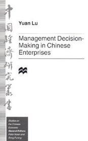 Management Decision-Making in Chinese Enterprises (Studies  on the Chinese Economy)