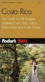 Fodor's Costa Rica 2002: The Guide for All Budgets, Updated Every Year, with a Pullout Map and Color Photos (Fodor's Gold Guides)