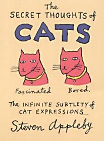The Secret Thoughts of Cats (The Secret Thoughts Of:)