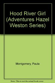 Hood River Girl (Adventures Hazel Weston Series)