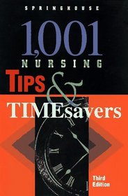 1,001 Nursing Tips & Timesavers: Quick and Easy Tips for Improving Patient Care