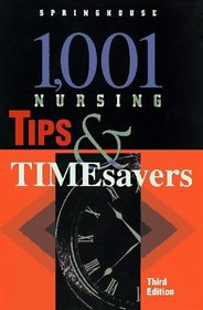 1,001 Nursing Tips & Timesavers: Quick and Easy Tips for Improving Patient Care