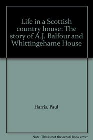 Life in a Scottish country house: The story of A.J. Balfour and Whittingehame House