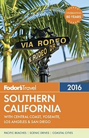 Fodor's Southern California 2016: With Central Coast, Yosemite, Los Angeles & San Diego (Full-color Travel Guide)