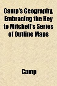 Camp's Geography, Embracing the Key to Mitchell's Series of Outline Maps