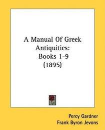 A Manual Of Greek Antiquities: Books 1-9 (1895)