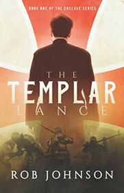 The Templar Lance: The Enclave Series Book One