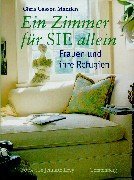 Ein Zimmer fr SIE allein. Frauen und ihre Refugien.