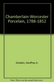 Chamberlain-Worcester Porcelain 1799-1852