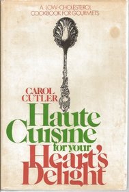 Haute Cuisine for Your Heart's Delight: Low-cholesterol Cook Book for Gourmets