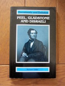 Peel, Gladstone and Disraeli (Documents & Debates)