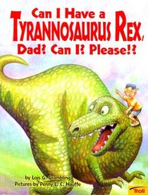 Can I Have a Tyrannosaurus Rex, Dad? Can I? Please?
