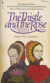 The Thistle and the Rose - The Sisters of Henry VIII