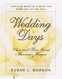 Wedding Days: When and How Great Marriages Began