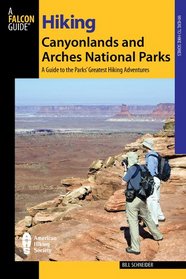 Hiking Canyonlands and Arches National Parks, 3rd: A Guide to the Parks' Greatest Hiking Adventures (Regional Hiking Series)