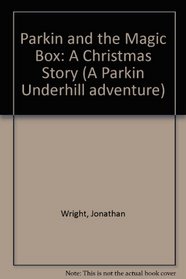 Parkin and the Magic Box: A Christmas Story (A Parkin Underhill adventure)