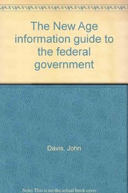 The New Age information guide to the federal government
