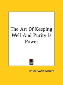 The Art Of Keeping Well And Purity Is Power