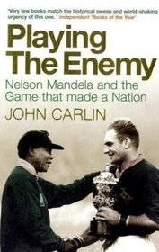 Playing the Enemy: Nelson Mandela and the Game That Made a Nation