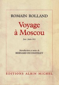 Voyage a Moscou (juin-juillet 1935) ;: Suivi de, Notes complementaires (octobre-decembre 1938) (Cahiers Romain Rolland) (French Edition)