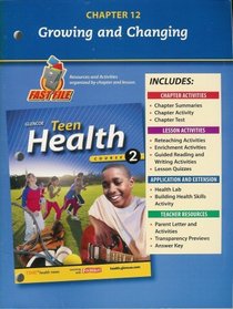 Teen Health, Course 2 Chapter 12 Fast File Growing and Changing ISBN#0078748704