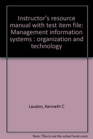 Instructor's resource manual with test item file: Management information systems : organization and technology