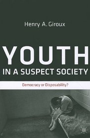 Youth in a Suspect Society: Democracy or Disposability?