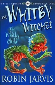 The Whitby Witches: Whitby Child (Hodder Silver Series)