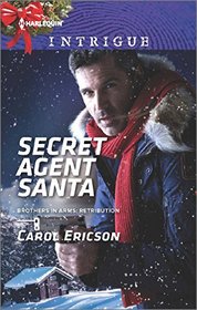 Secret Agent Santa (Brothers in Arms: Retribution) (Harlequin Intrigue, No 1603)