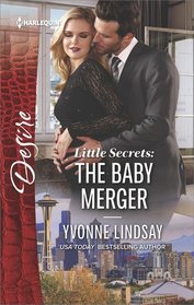 The Baby Merger (Little Secrets) (Harlequin Desire, No 2543)