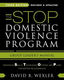 The STOP Domestic Violence Program: Group Leader's Manual (Third Edition, Revised and Updated)