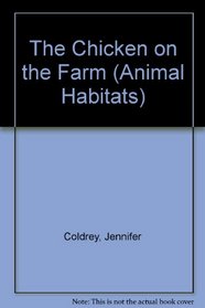 The Chicken on the Farm (Animal Habitats)