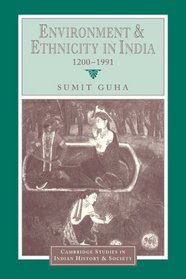 Environment and Ethnicity in India, 1200-1991 (Cambridge Studies in Indian History and Society)