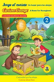 Jorge el curioso Un hogar para las abejas/Curious George A Home for Honeybees (CGTV Early Reader) (Spanish and English Edition)