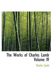 The Works of Charles Lamb  Volume IV (Large Print Edition)