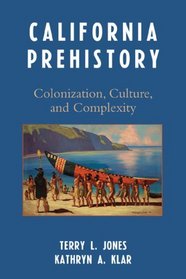 California Prehistory: Colonization, Culture, and Complexity