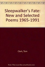 Sleepwalkers Fate: New and Selected Poems, 1965-1991