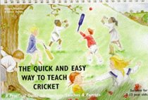 The Quick and Easy Way to Teach Cricket: A Practical Guide for Teachers, Coaches and Parents