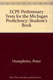 ECPE Preliminary Tests for the Michigan Proficlency: Student's Book