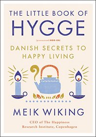 The Little Book of Hygge: Danish Secrets to Happy Living