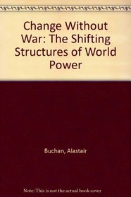 Change Without War: The Shifting Structures of World Power