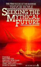 Seeking the Mythical Future (Q, Bk 1)