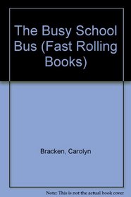 Busy School Bus (Fast Rolling Books)
