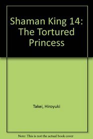 Shaman King 14: The Tortured Princess
