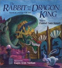 The Rabbit and the Dragon King: Based on a Korean Tale