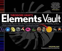 Theodore Gray's Elements Vault: Treasures of the Periodic Table with 20 Removable Archival Documents, a Model Pop-Up Atom, a Poster, Plus 10 Real Elements Including Pure Gold!