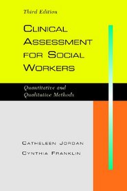 Clinical Assessment for Social Workers: Qualitative and Quantitative Methods, Third Edition