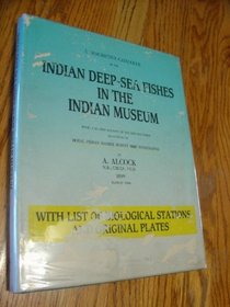 A Descriptive Catalogue of the Indian Deep-Sea Fishes in the Indian Museum, Being a Revised Account of the Deep-sea Fishes Collected By the Royal Indian Marine Survey Ship Investigator