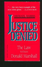 Justice Denied : The Law Versus Donald Marshall ( New Updated Version)