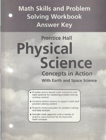 PRENTICE HALL/PHYSICAL SCIENCE/CONCEPTS IN ACTION WITH EARTH AND SPACE SCIENCE/MATH SKILLS AND PROBLEM SOLVING WORKBOOK ANSWER KEY